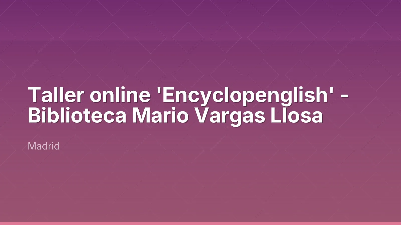 Taller online 'Encyclopenglish' - Biblioteca Mario Vargas Llosa