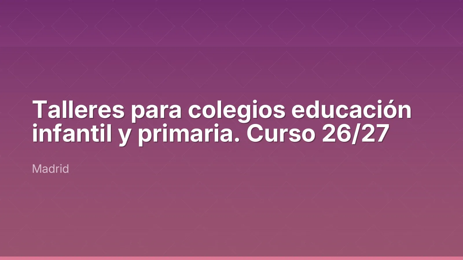 Talleres para colegios educación infantil y primaria. Curso 26/27