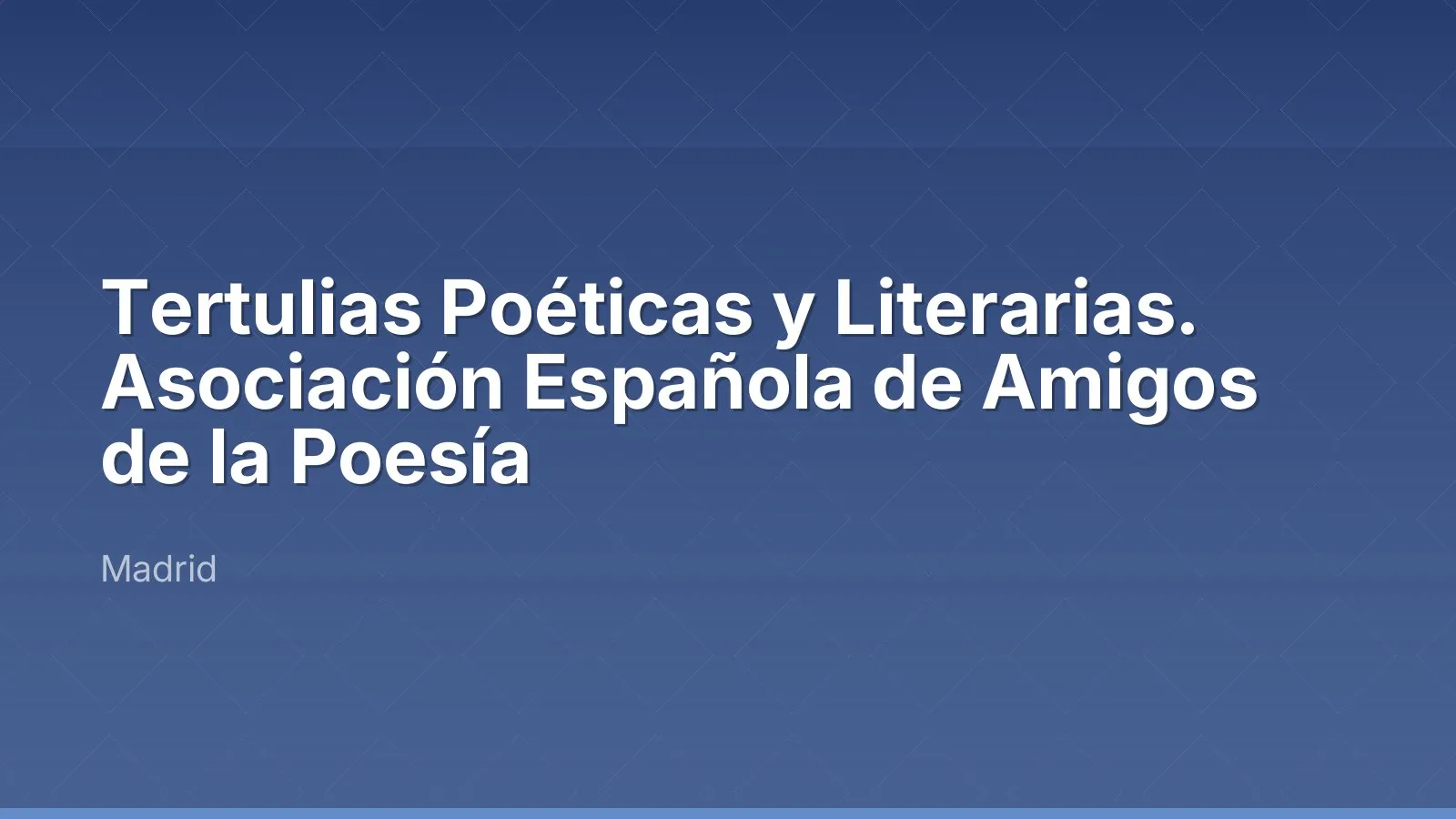 Tertulias poétiques et littéraires. Asociación Española de Amigos de la Poesía