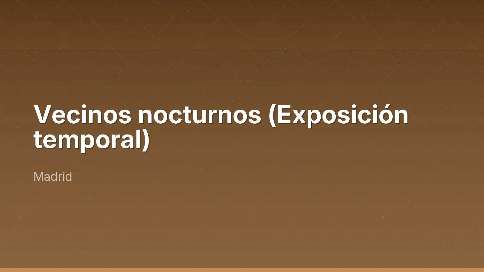 Vecinos nocturnos (Exposición temporal)