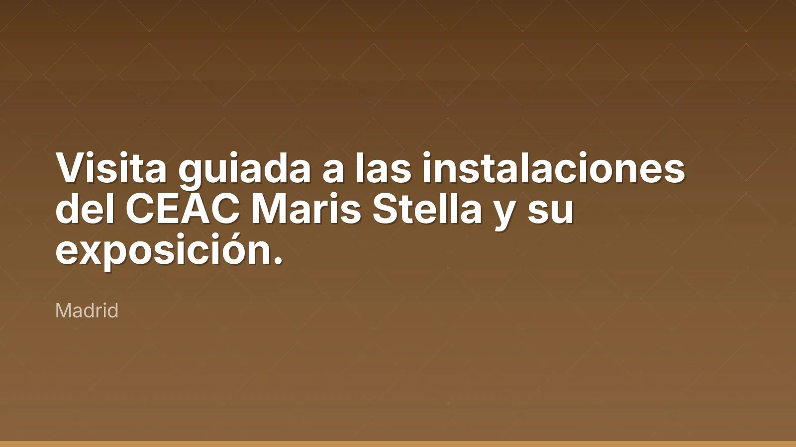 Visita guiada a las instalaciones del CEAC Maris Stella y su exposición.