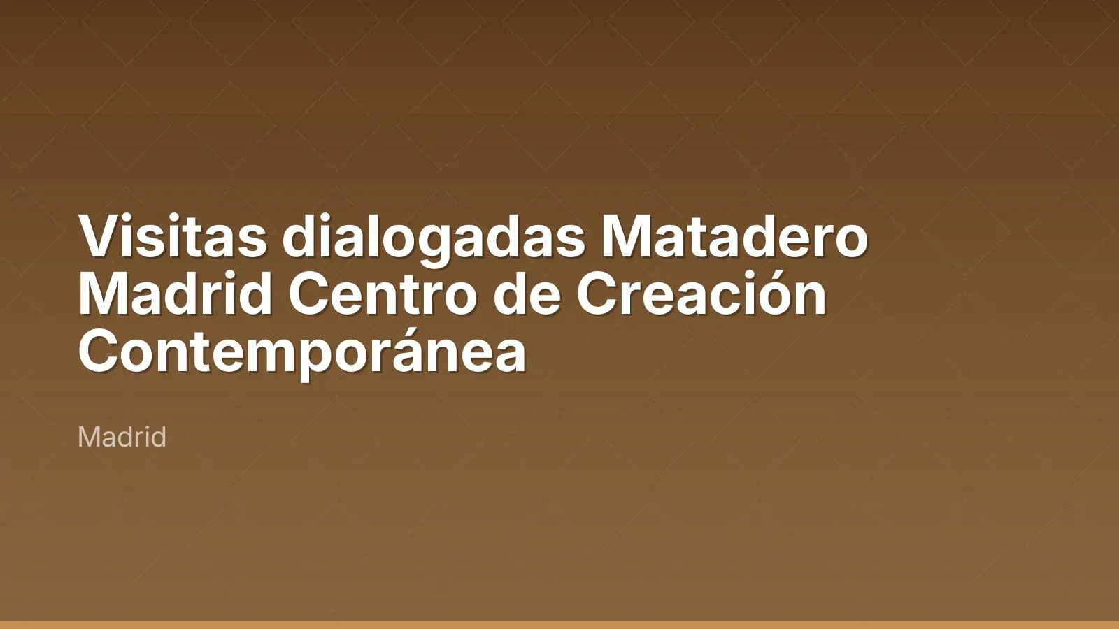 Visitas dialogadas Matadero Madrid Centro de Creación Contemporánea
