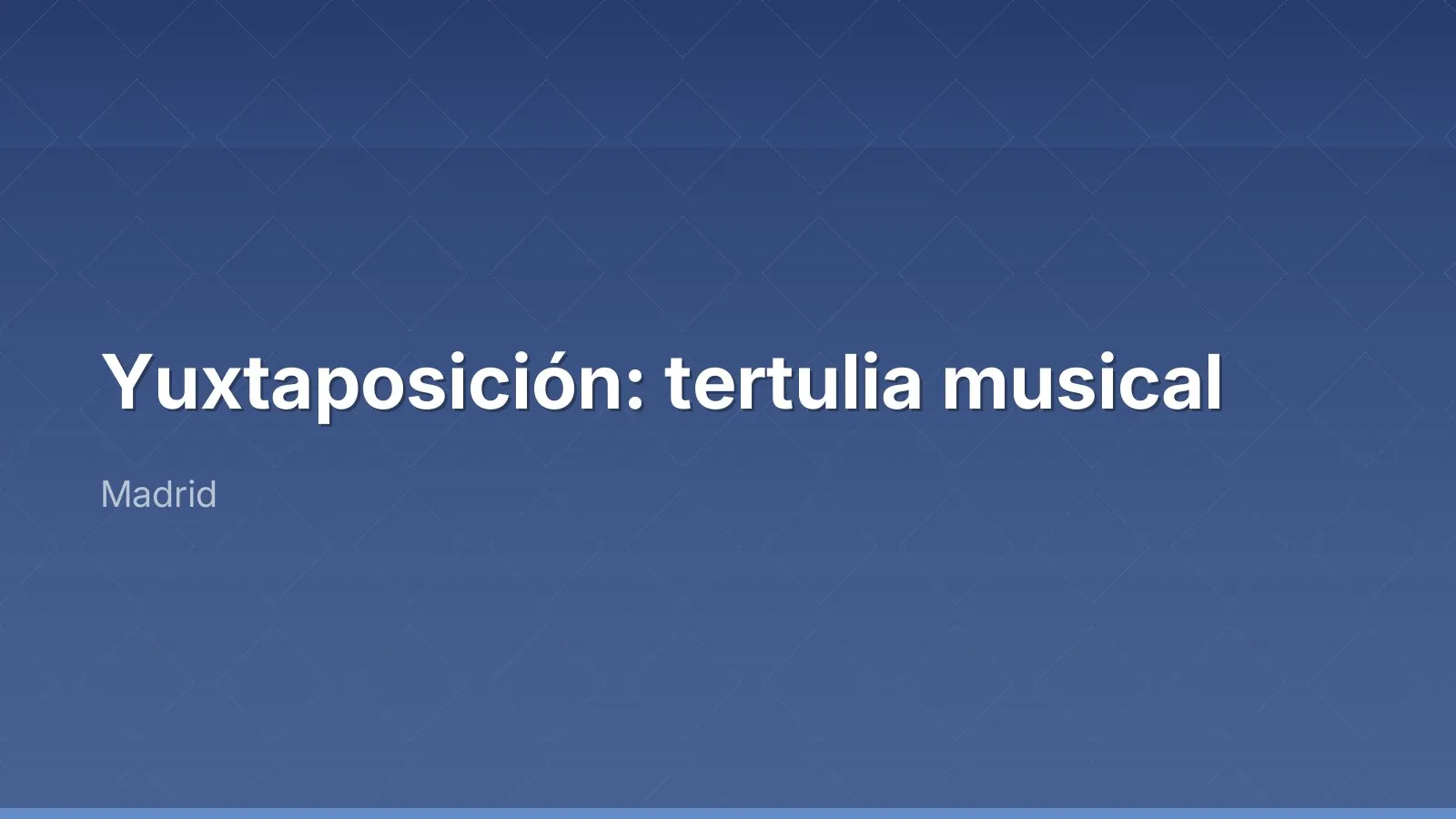 Yuxtaposición : tertulia musicale