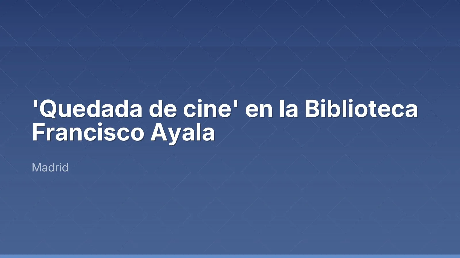 « Quedada de cine » à la Biblioteca Francisco Ayala