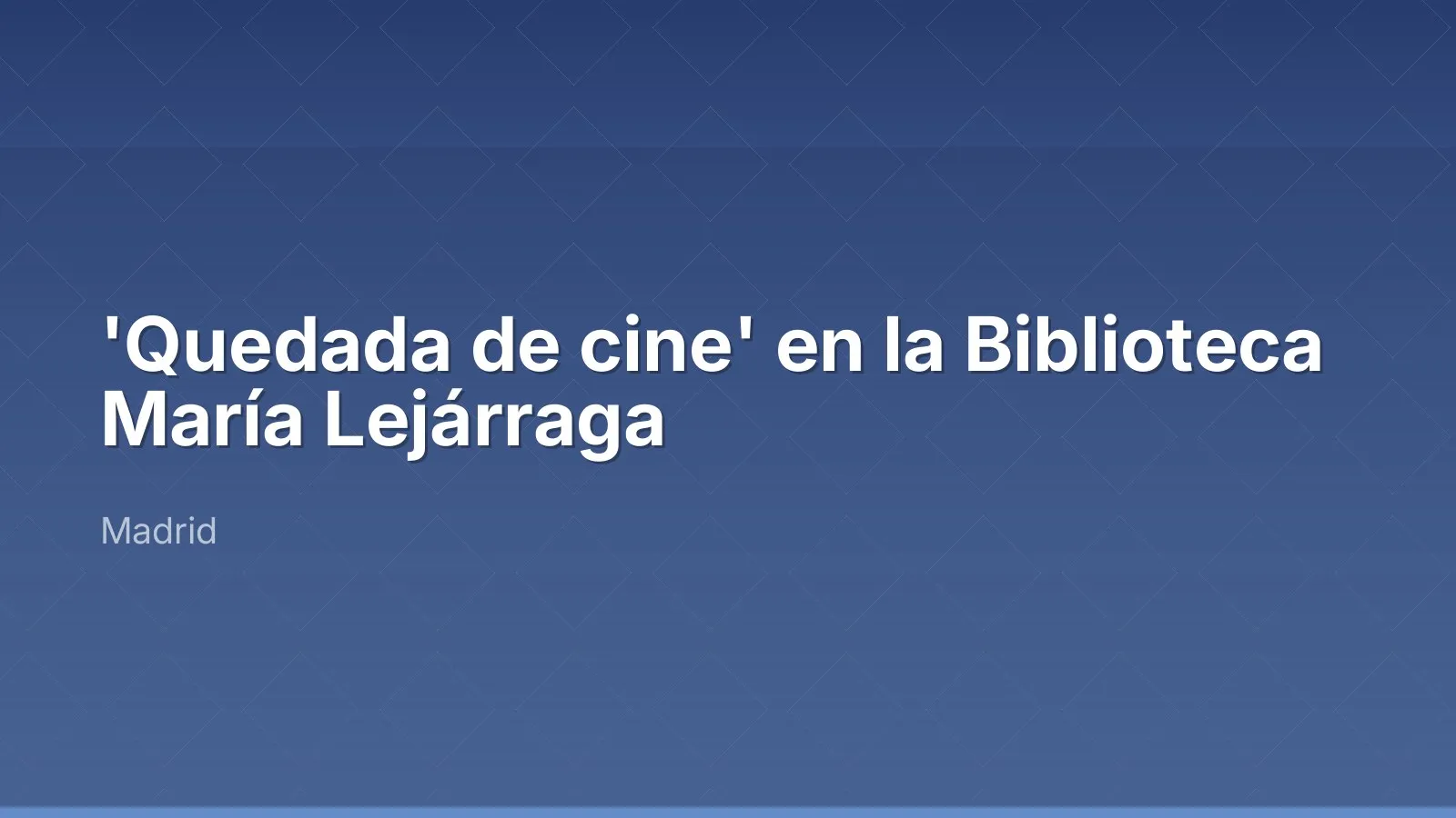 « Quedada de cine » à la Biblioteca María Lejárraga