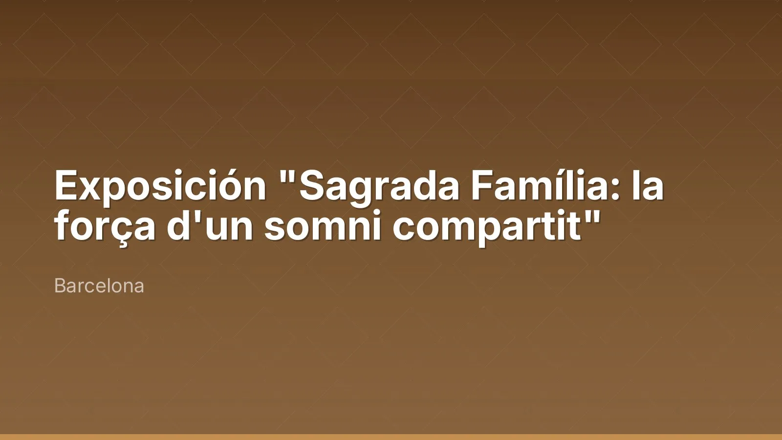 Exposition "Sagrada Família: la força d'un somni compartit"