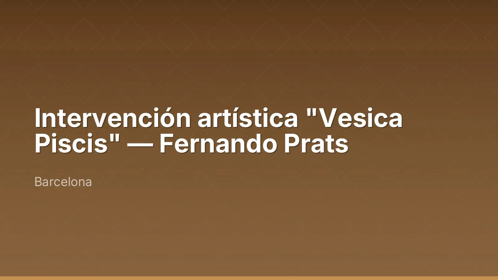 Intervention artistique "Vesica Piscis" — Fernando Prats