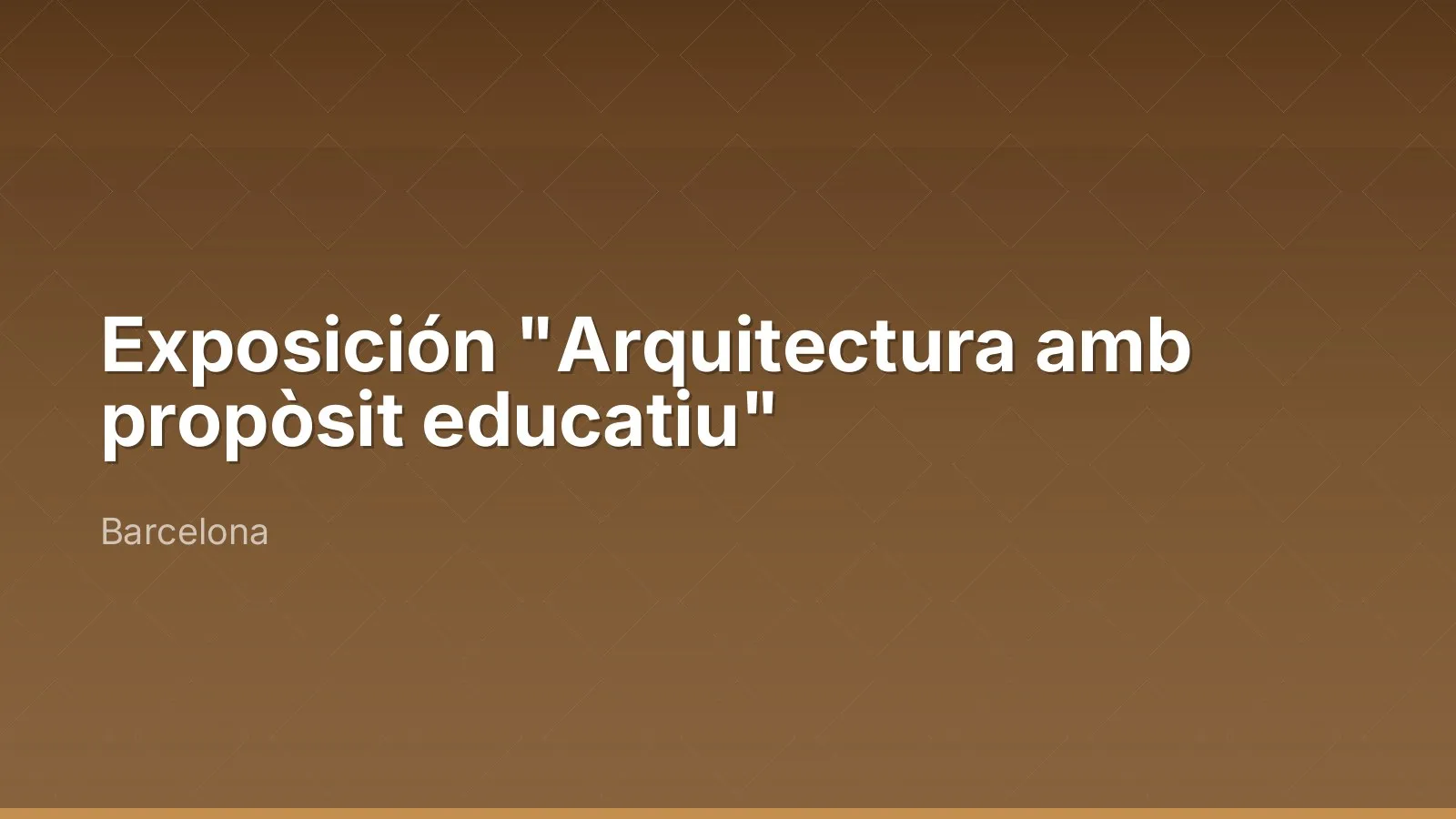 Exposition "Arquitectura amb propòsit educatiu"