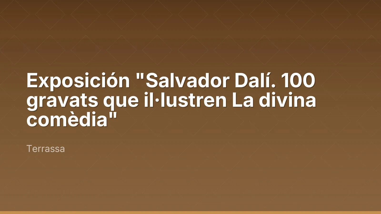 Exposición "Salvador Dalí. 100 gravats que il·lustren La divina comèdia"