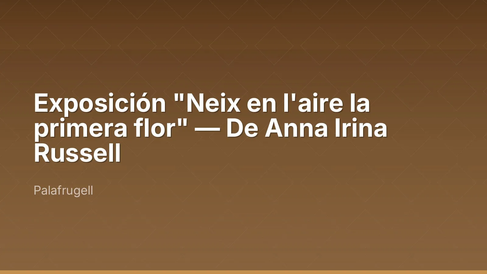 Exposición "Neix en l'aire la primera flor" — De Anna Irina Russell