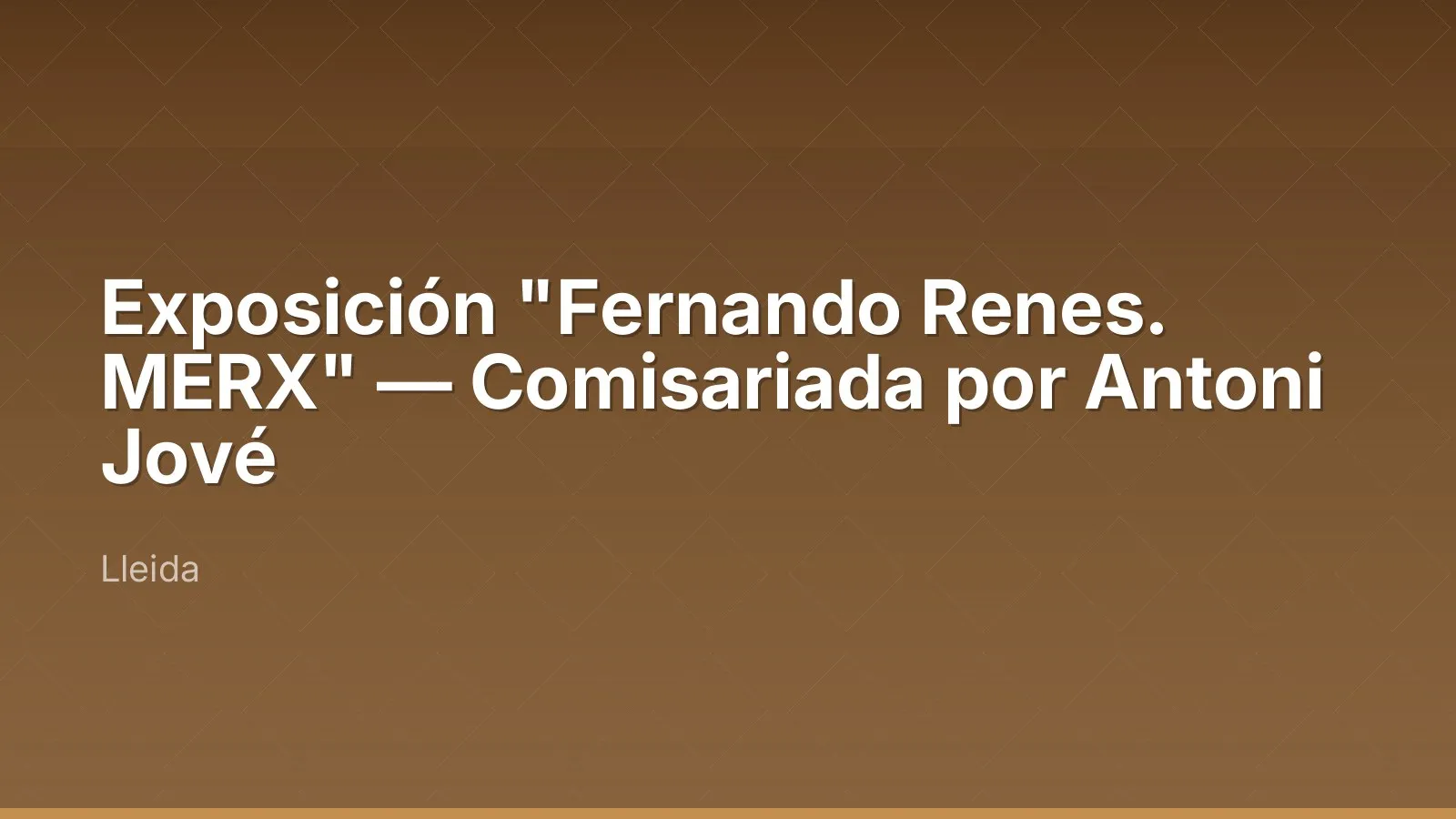 Exposición "Fernando Renes. MERX" — Comisariada por Antoni Jové