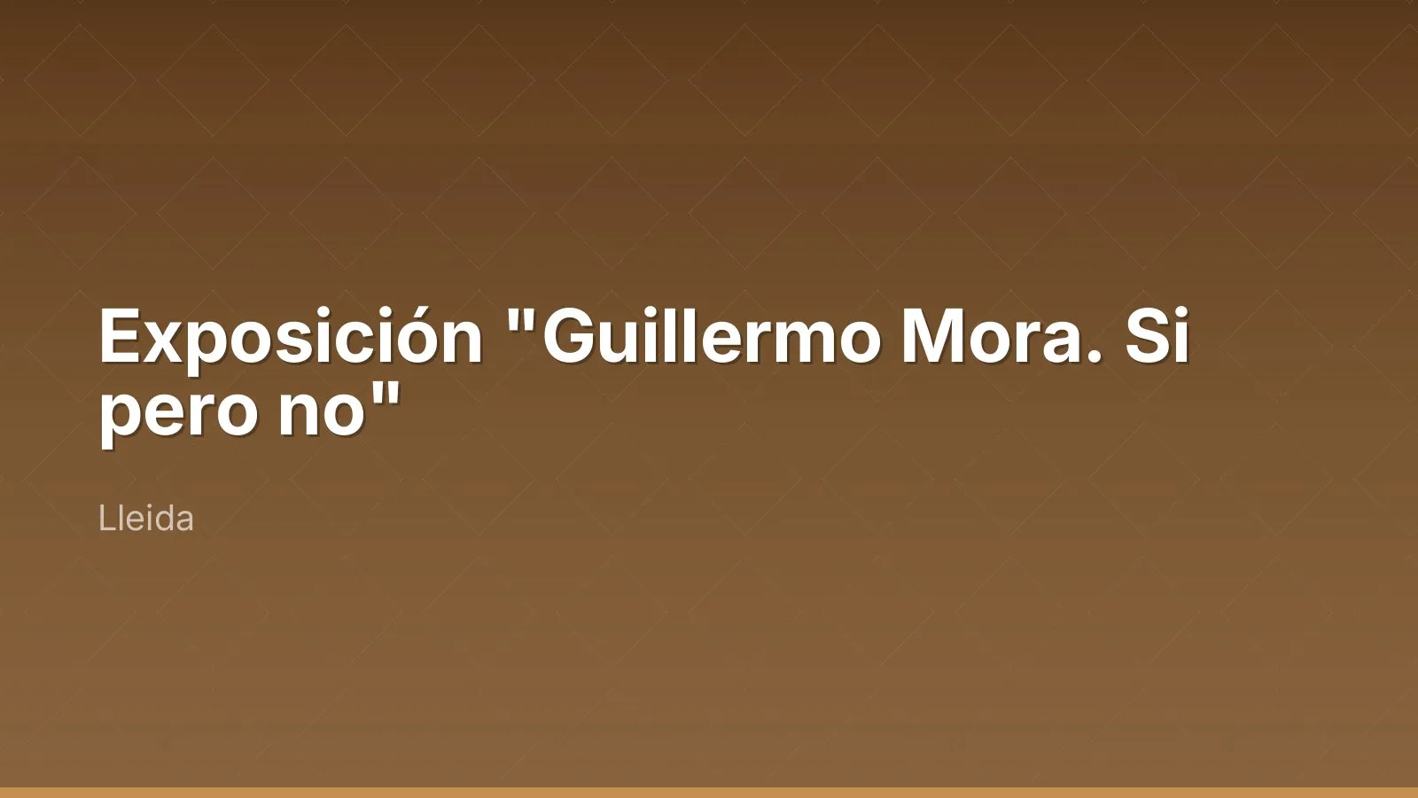 Exposición "Guillermo Mora. Si pero no"