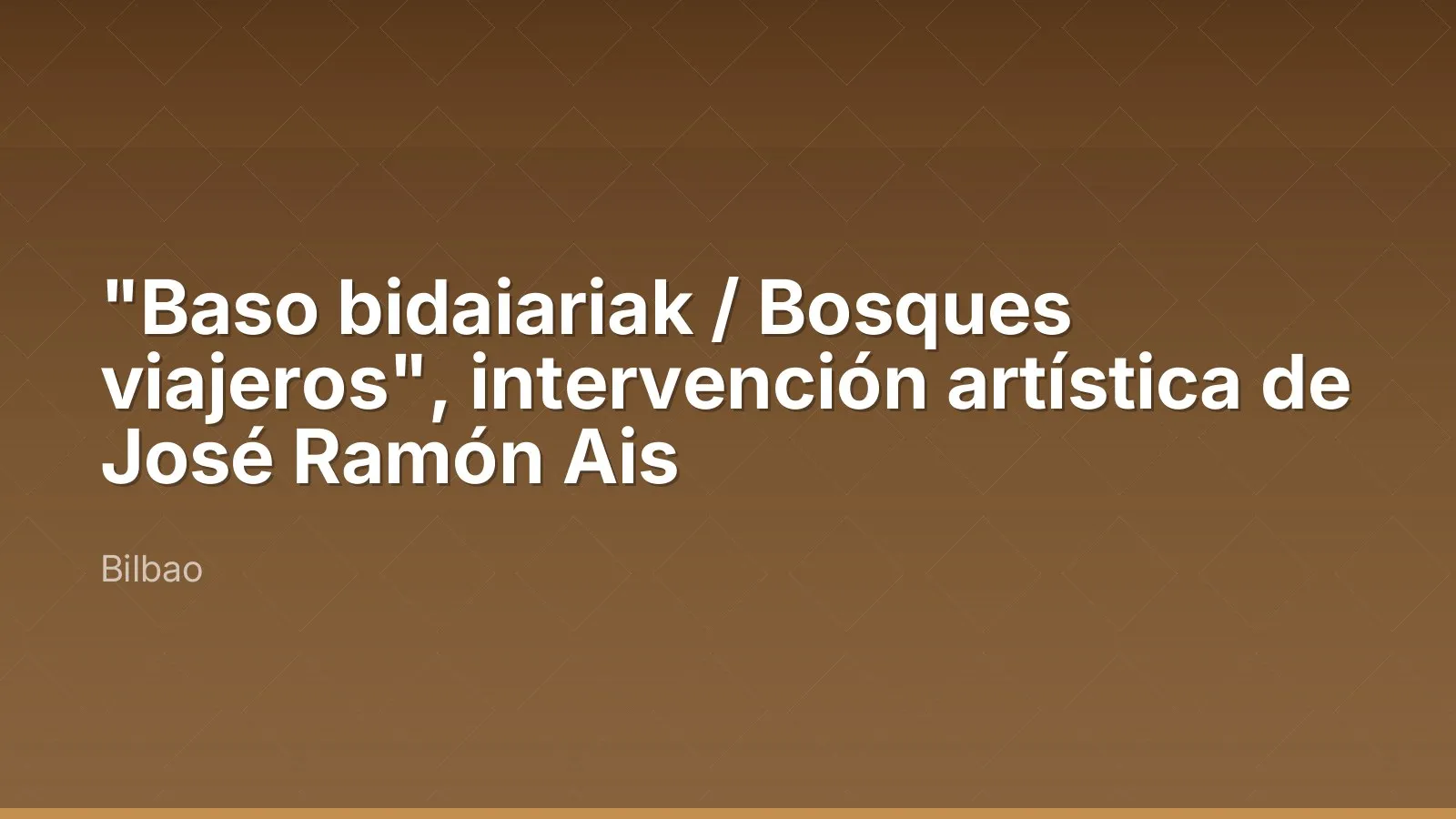 "Baso bidaiariak / Bosques viajeros", intervención artística de José Ramón Ais