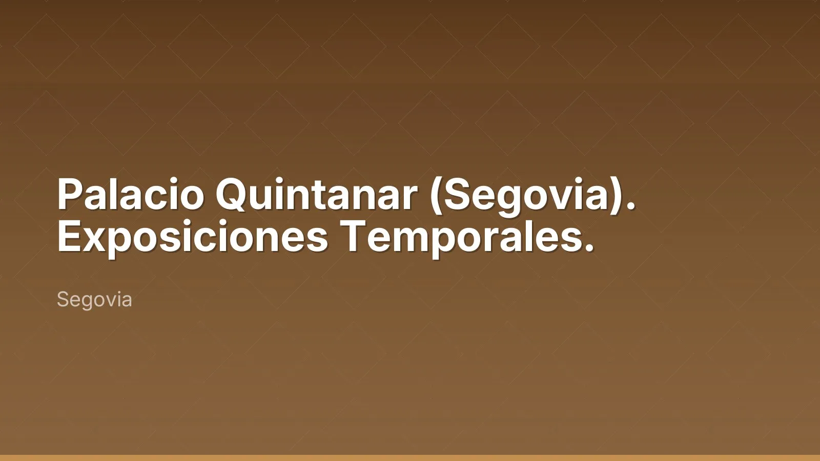 Palacio Quintanar (Segovia). Exposiciones Temporales.