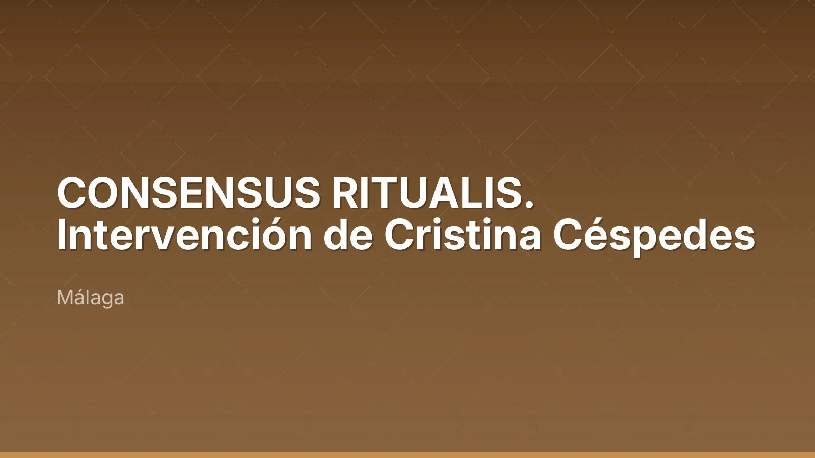 CONSENSUS RITUALIS. Intervención de Cristina Céspedes