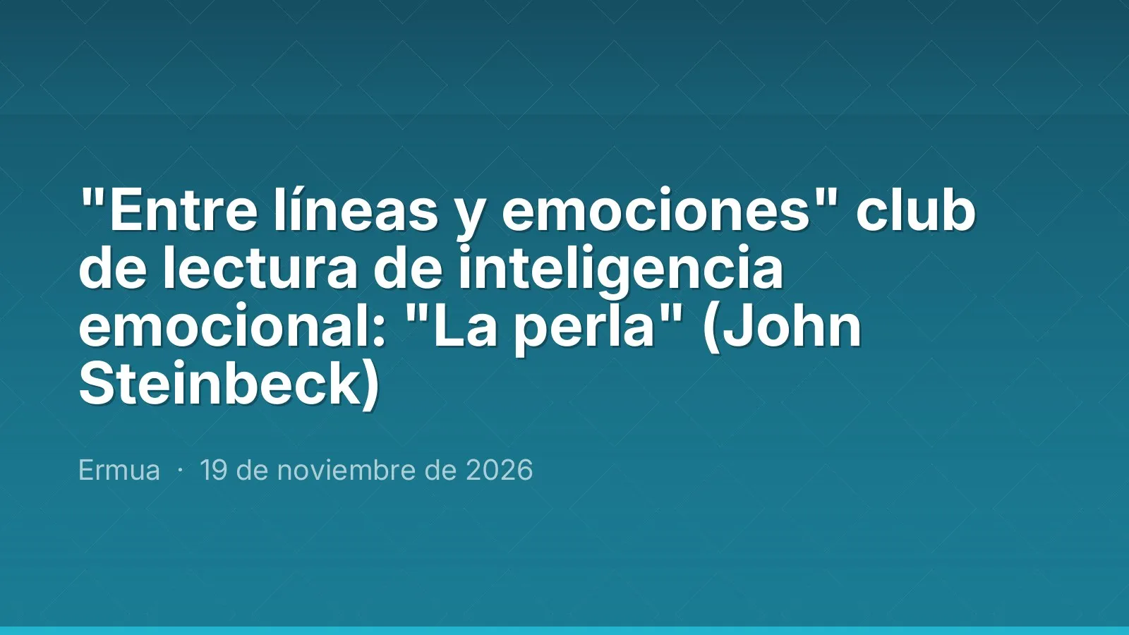 "Entre líneas y emociones" club de lectura de inteligencia emocional: "La perla" (John Steinbeck)