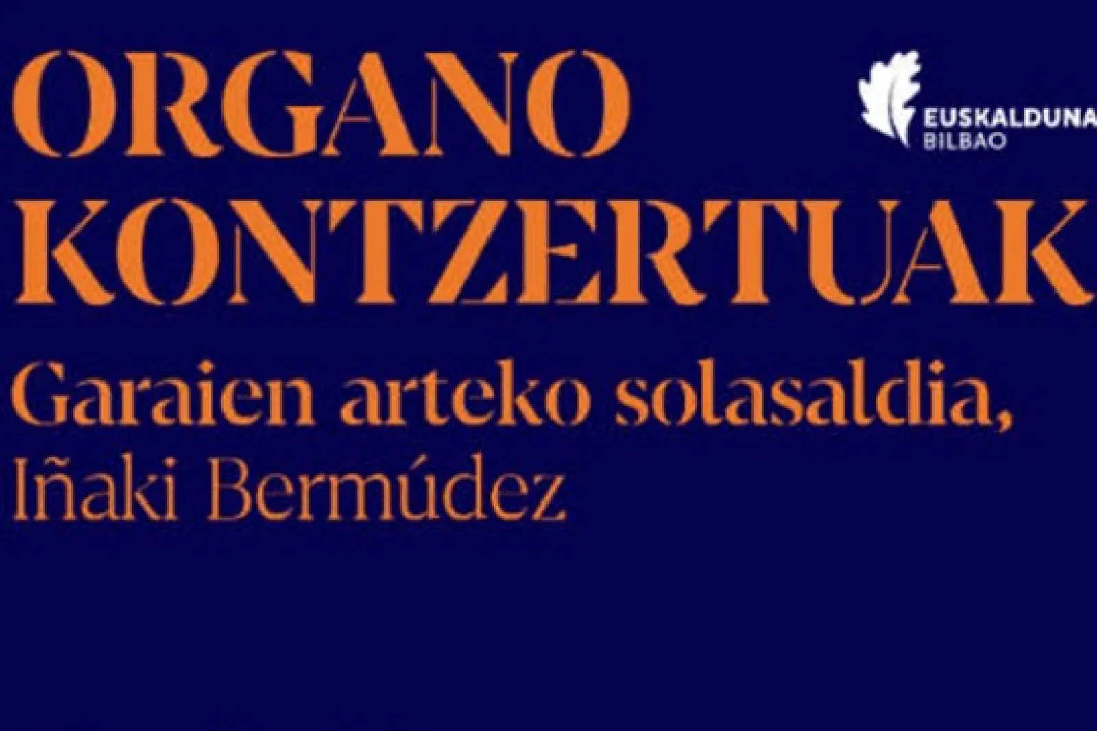 سلسلة Organo Kontzertuak 2026: "Garaien arteko solasaldia. Iñaki Bermúdez"