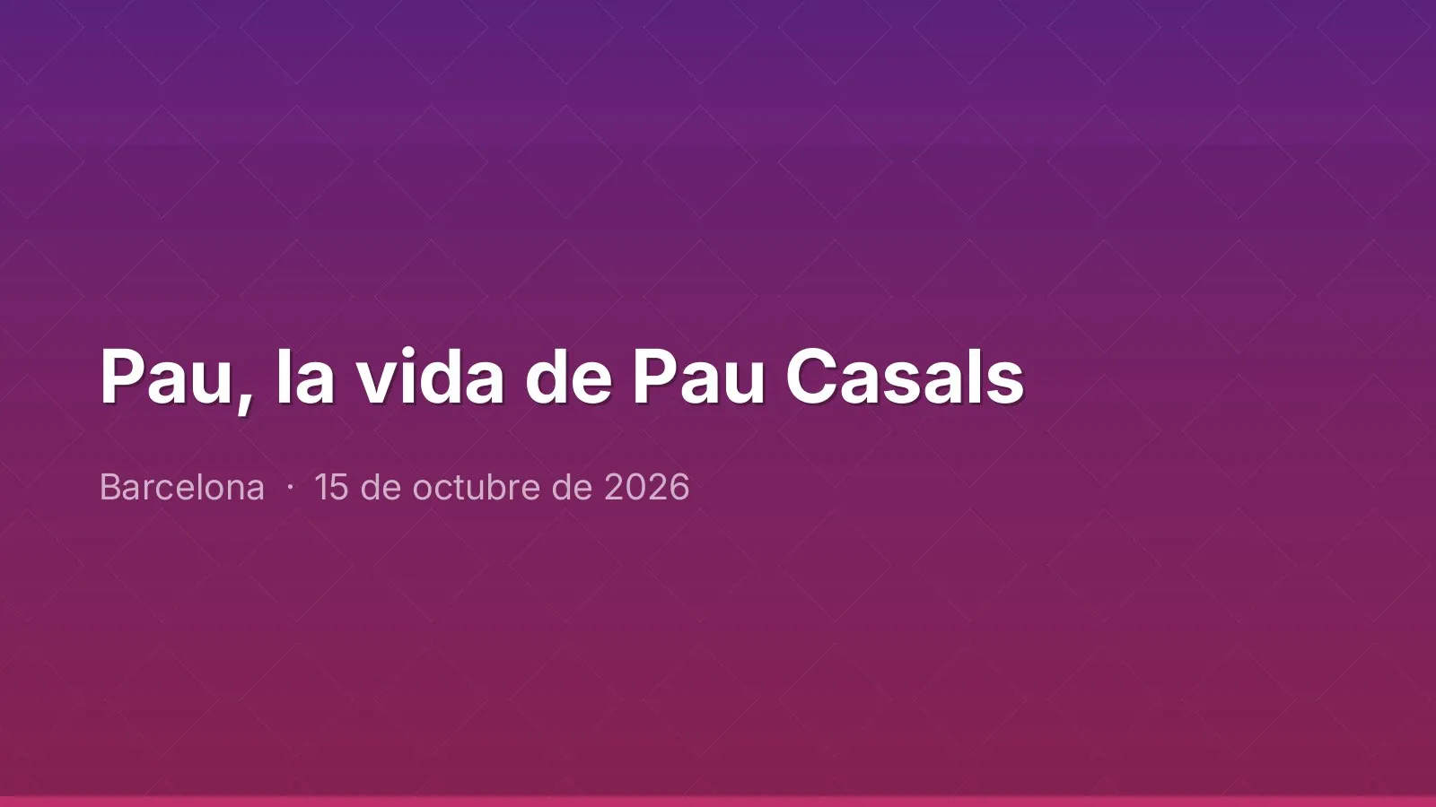 Pau, la vida de Pau Casals