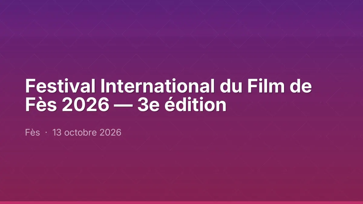 Festival International du Film de Fès 2026 — 3e édition