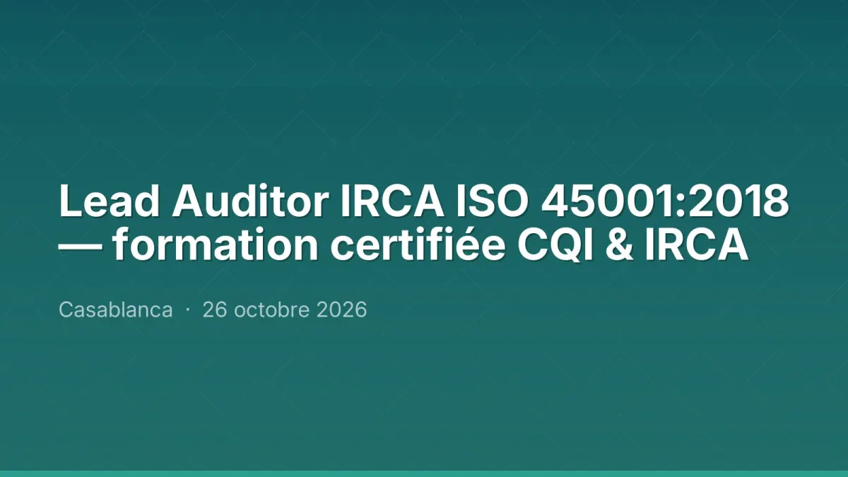Lead Auditor IRCA ISO 45001:2018 — formation certifiée CQI & IRCA