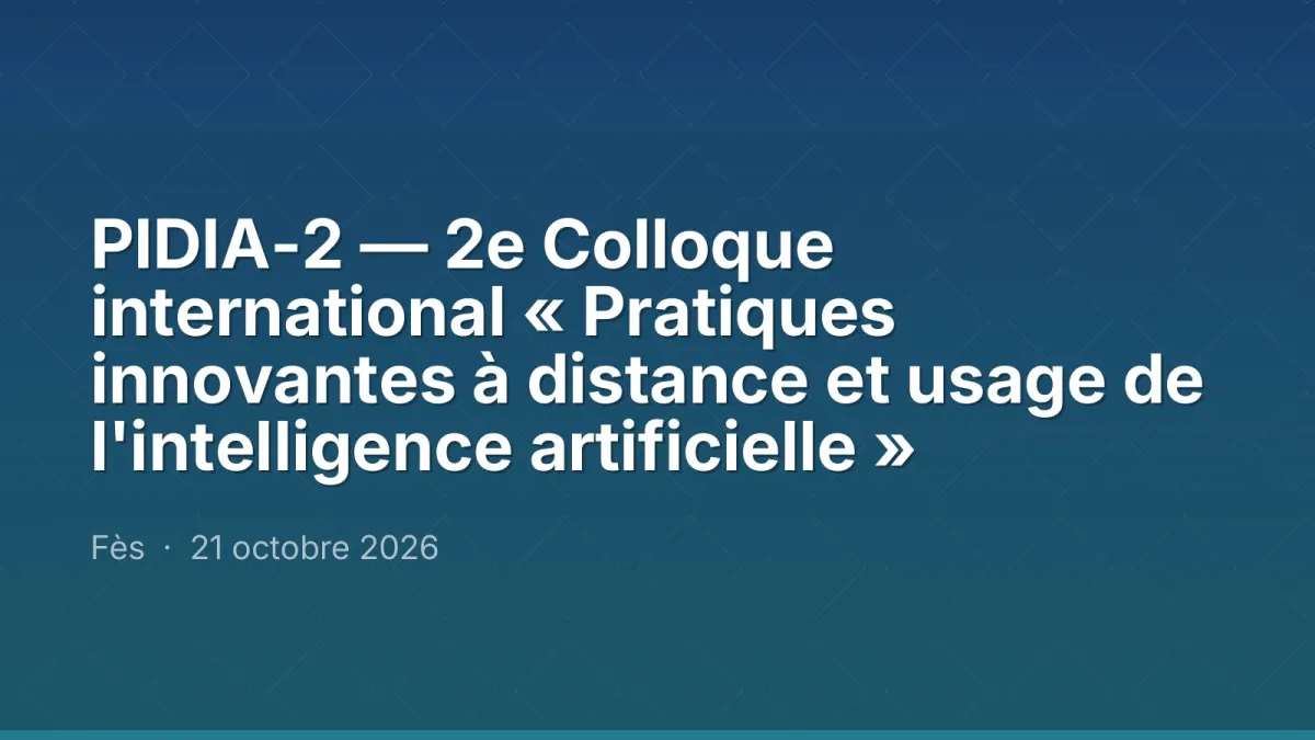 PIDIA-2 — 2e Colloque international « Pratiques innovantes à distance et usage de l'intelligence artificielle »