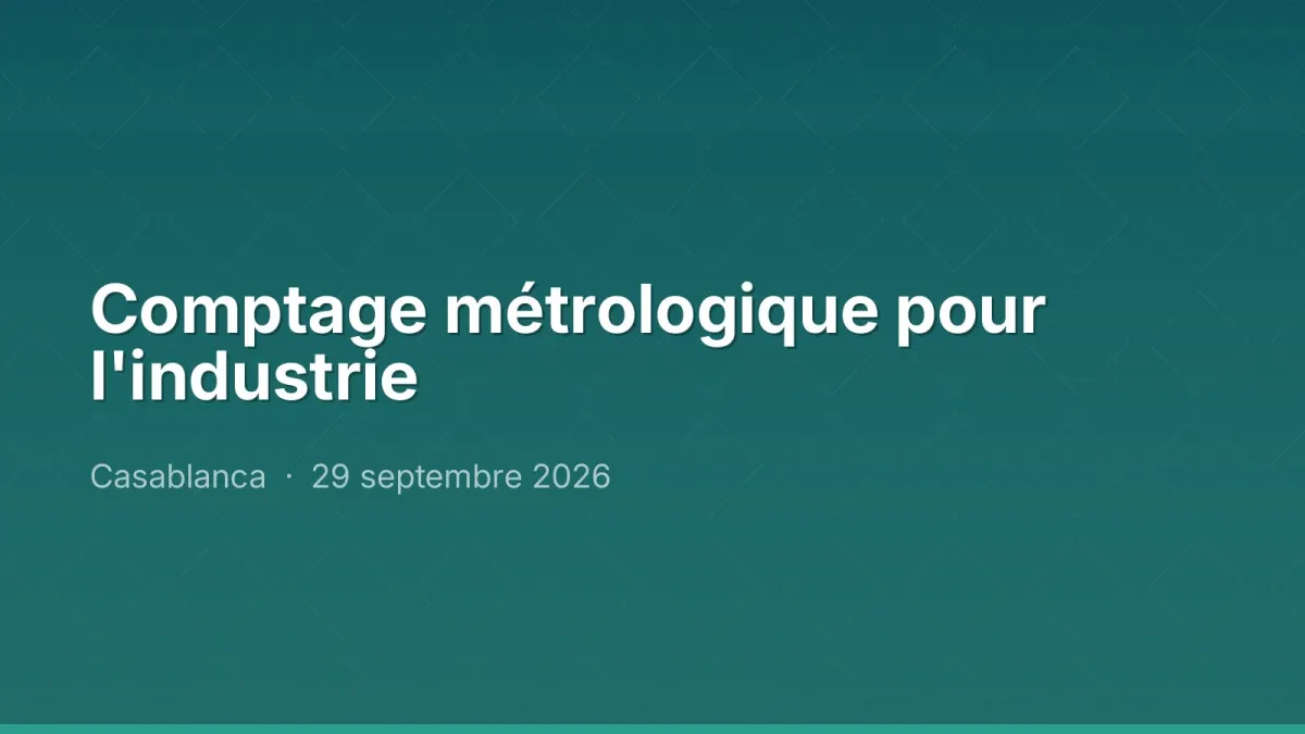 Comptage métrologique pour l'industrie