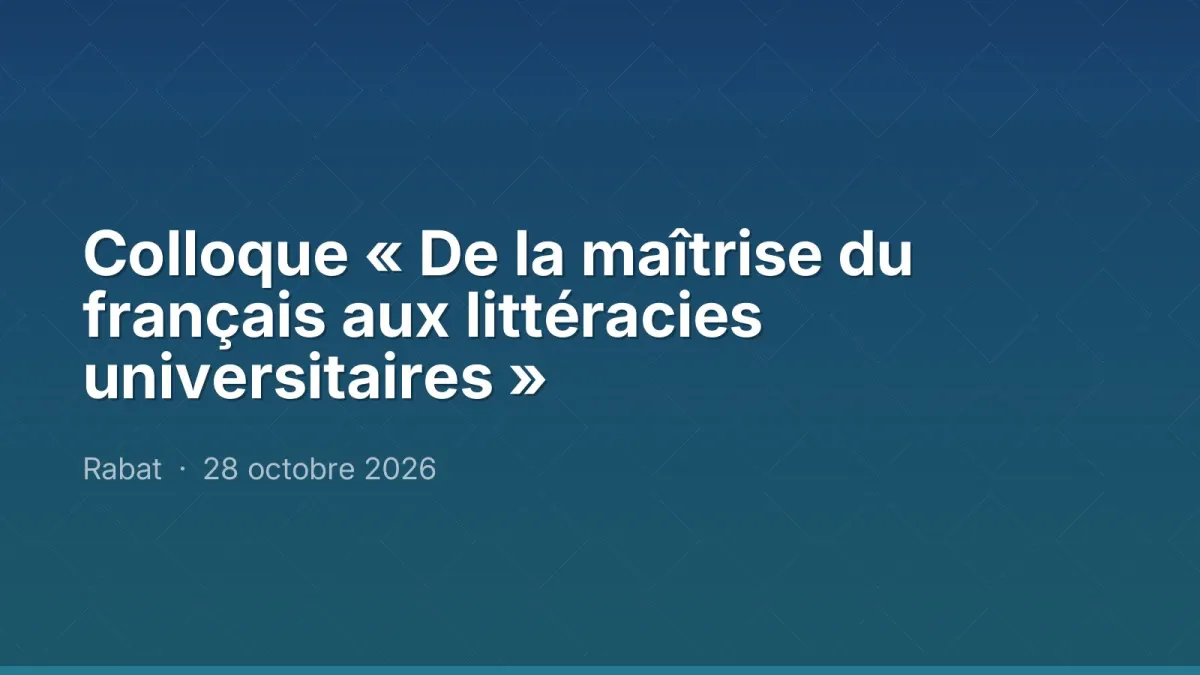 Colloque « De la maîtrise du français aux littéracies universitaires »