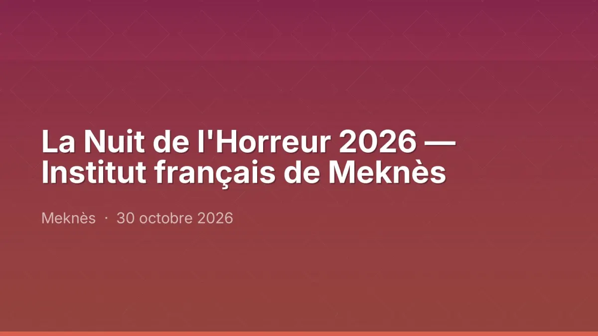 La Nuit de l'Horreur 2026 — Institut français de Meknès