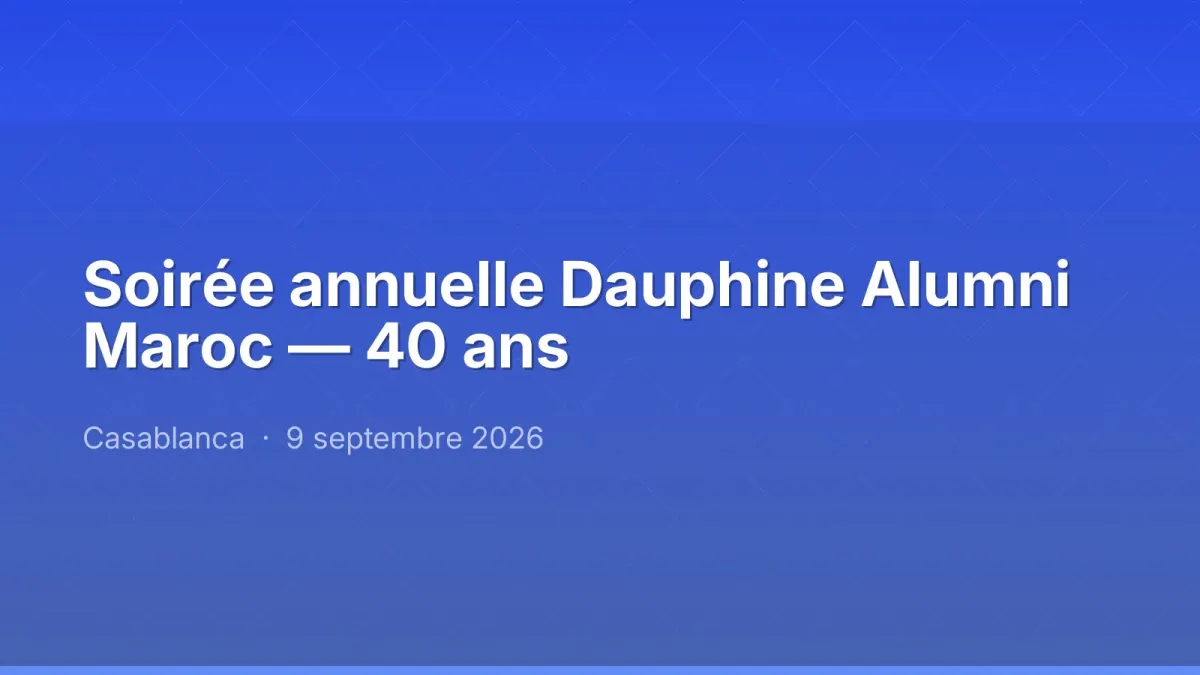 Soirée annuelle Dauphine Alumni Maroc — 40 ans