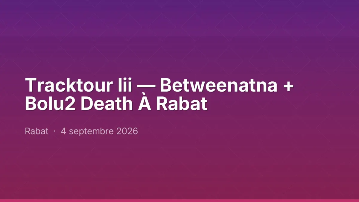 Tracktour Iii — Betweenatna + Bolu2 Death À Rabat