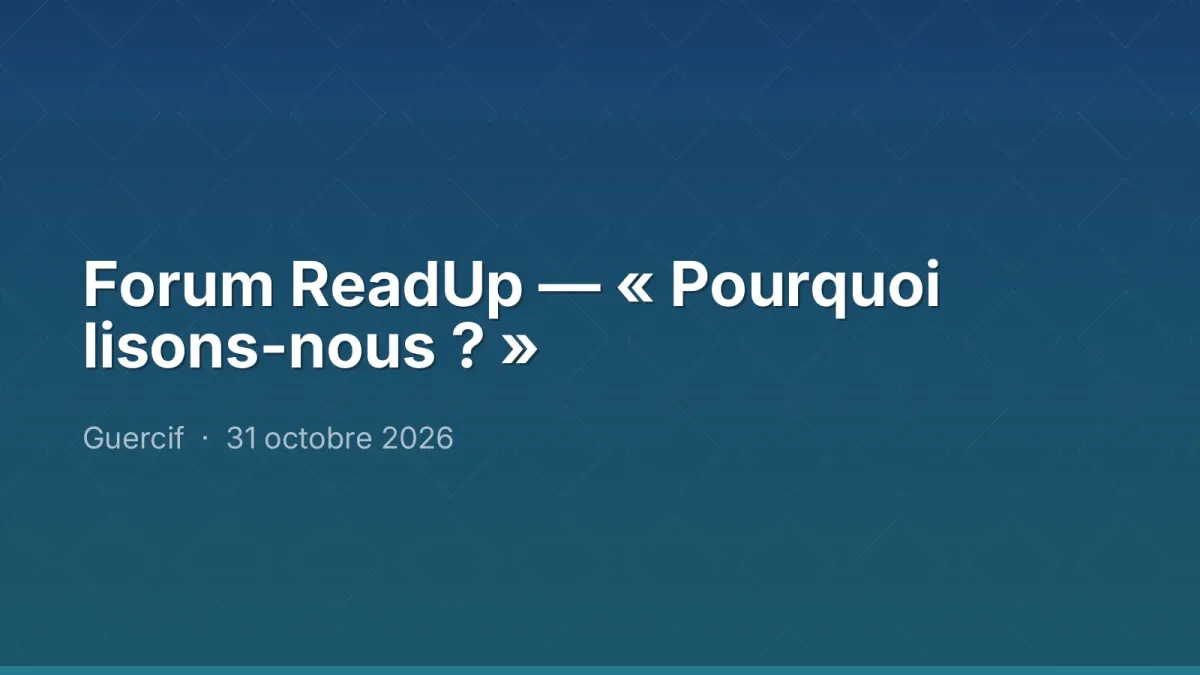 Forum ReadUp — « Pourquoi lisons-nous ? »