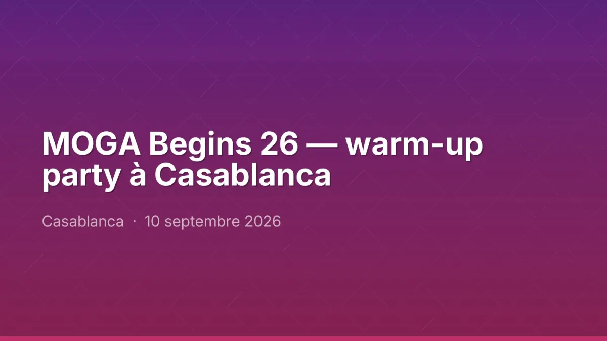 MOGA Begins 26 — warm-up party à Casablanca
