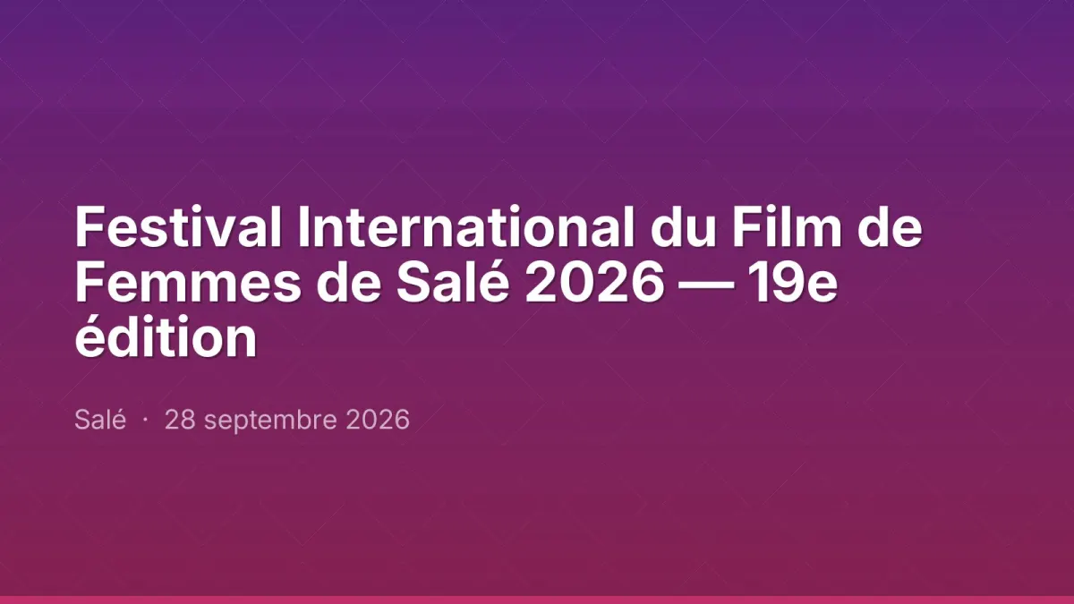 Festival International du Film de Femmes de Salé 2026 — 19e édition