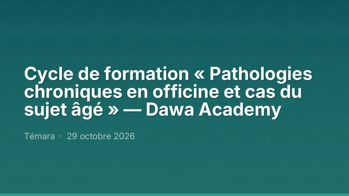 Cycle de formation « Pathologies chroniques en officine et cas du sujet âgé » — Dawa Academy