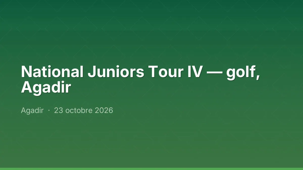 National Juniors Tour IV — golf, Agadir