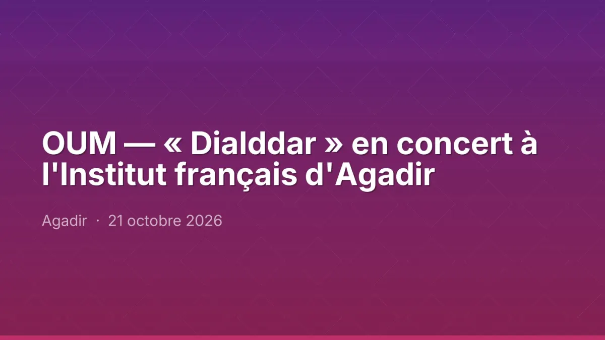 OUM — « Dialddar » en concert à l'Institut français d'Agadir