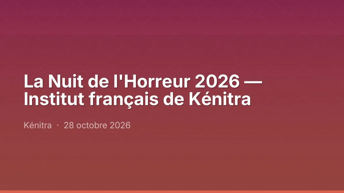 La Nuit de l'Horreur 2026 — Institut français de Kénitra