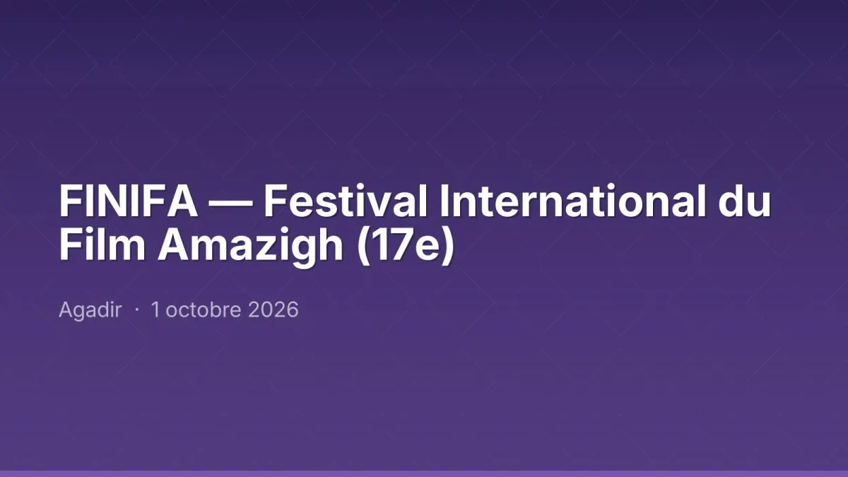 FINIFA — Festival International du Film Amazigh (17e)
