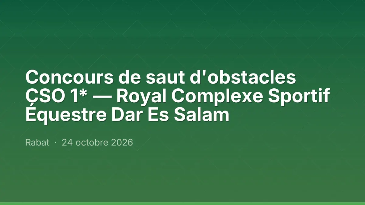 Concours de saut d'obstacles CSO 1* — Royal Complexe Sportif Équestre Dar Es Salam