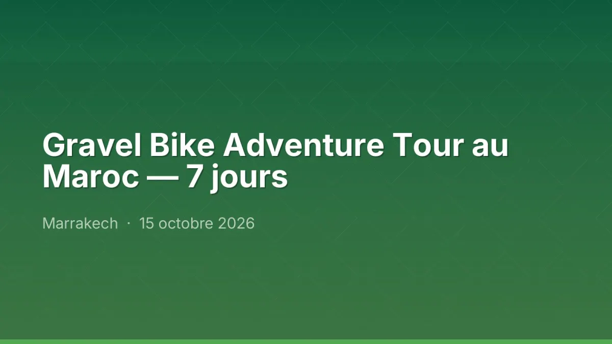 Gravel Bike Adventure Tour au Maroc — 7 jours