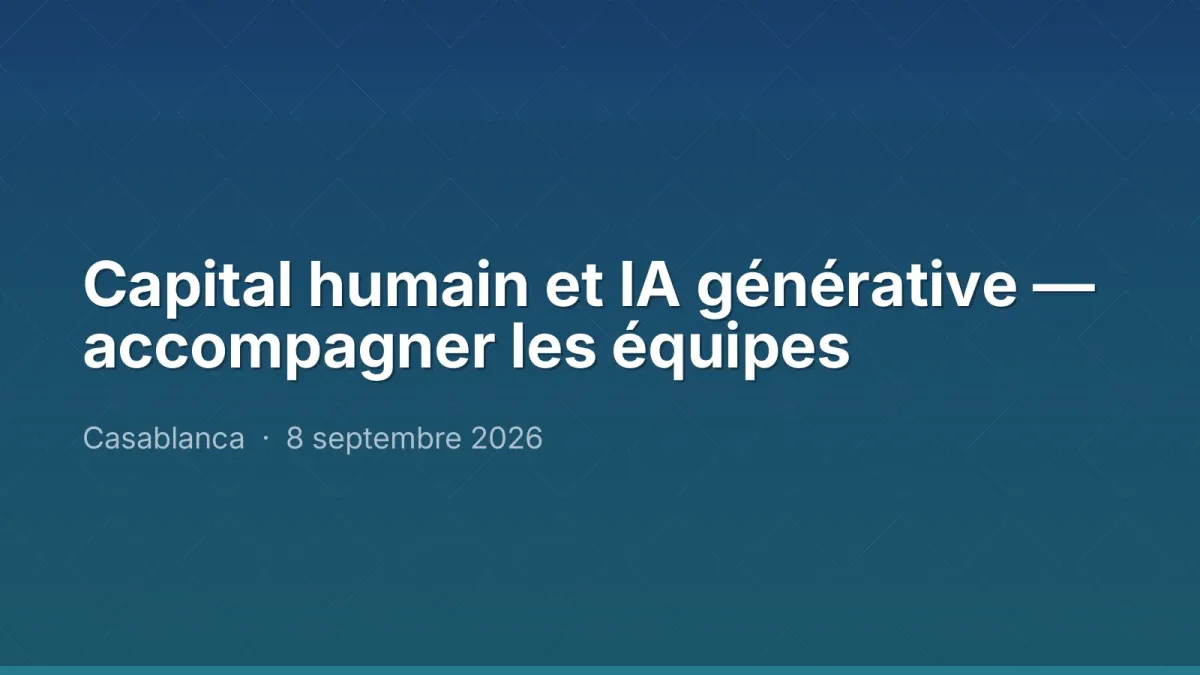 Capital humain et IA générative — accompagner les équipes