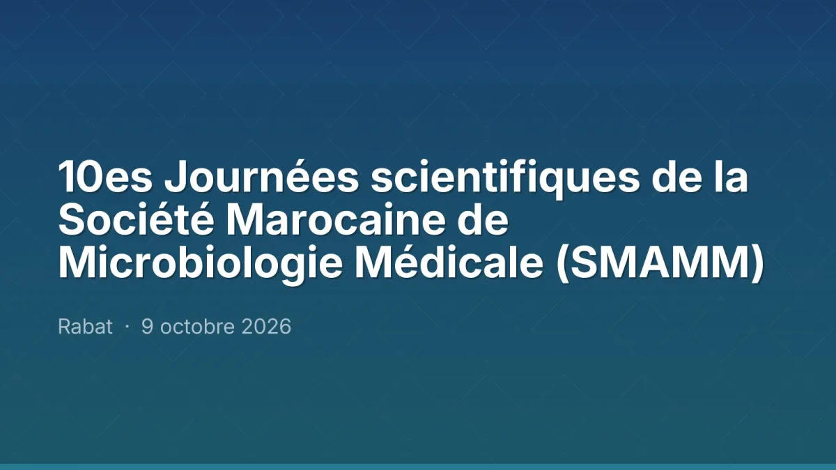 10es Journées scientifiques de la Société Marocaine de Microbiologie Médicale (SMAMM)