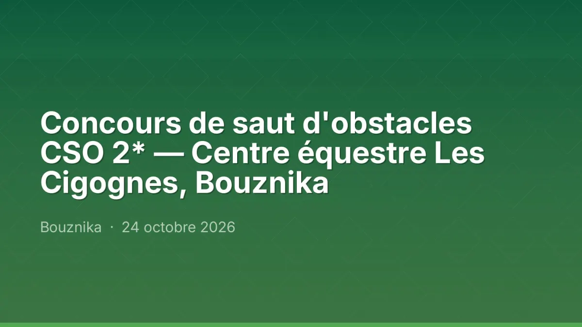Concours de saut d'obstacles CSO 2* — Centre équestre Les Cigognes, Bouznika