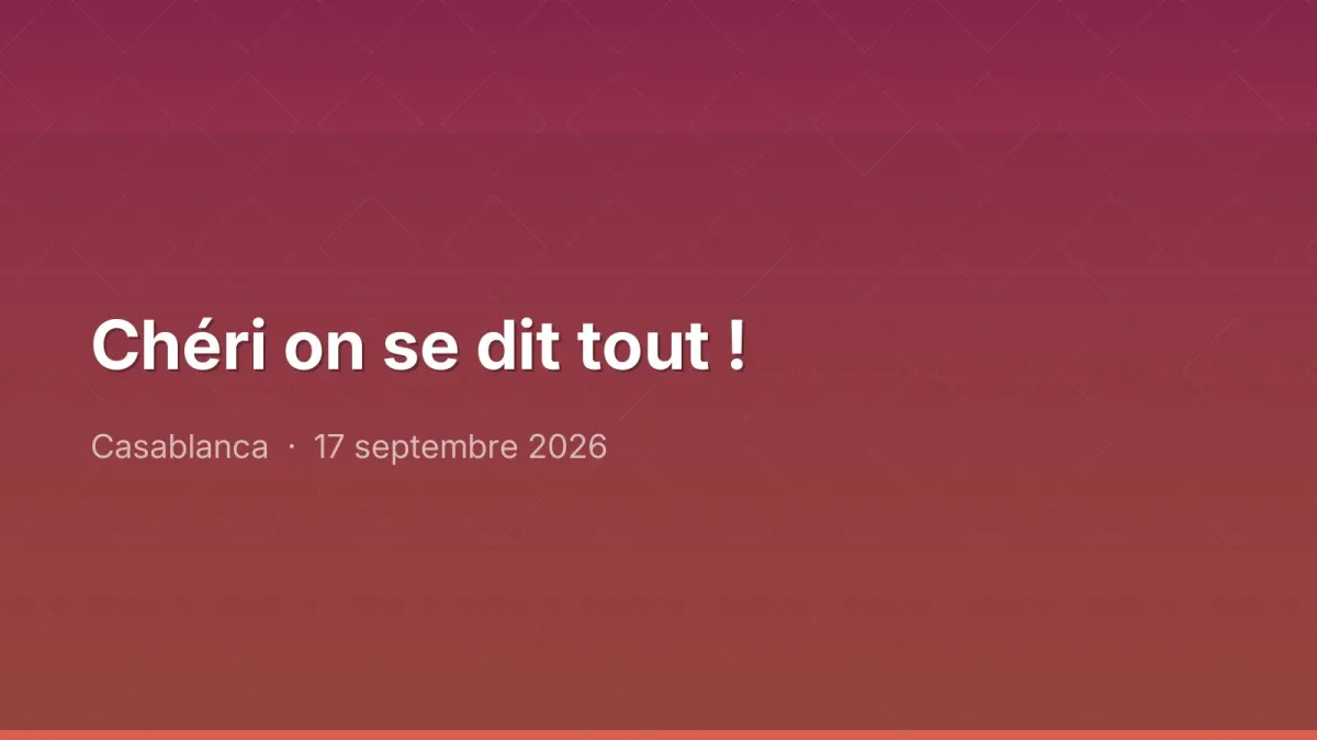Chéri on se dit tout !