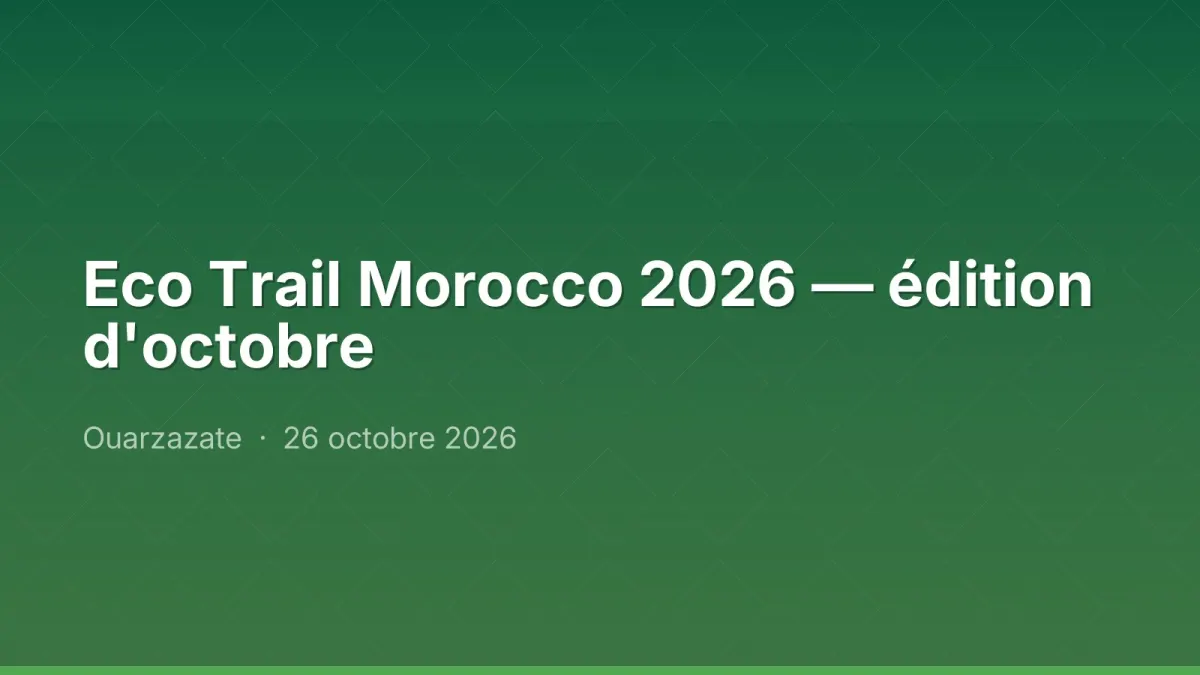 Eco Trail Morocco 2026 — édition d'octobre