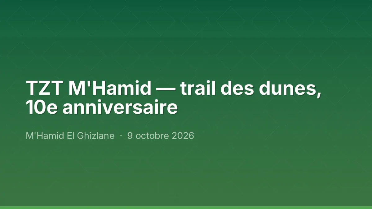 TZT M'Hamid — trail des dunes, 10e anniversaire