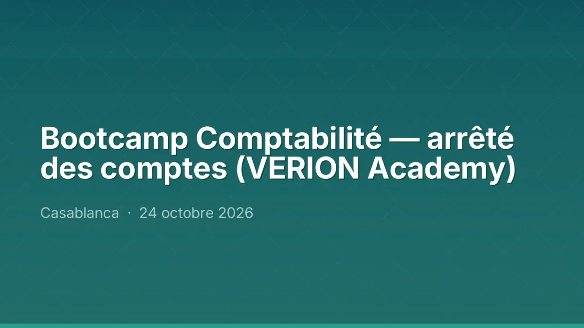 Bootcamp Comptabilité — arrêté des comptes (VERION Academy)