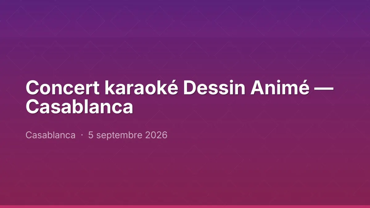 Concert karaoké Dessin Animé — Casablanca