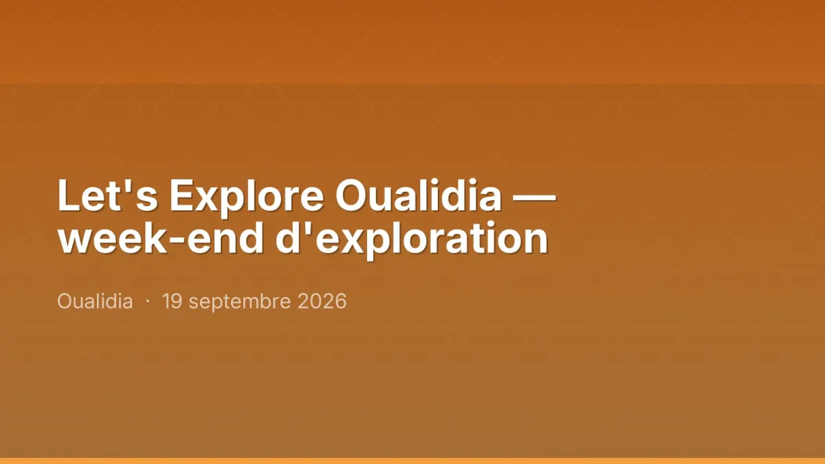 Let's Explore Oualidia — week-end d'exploration