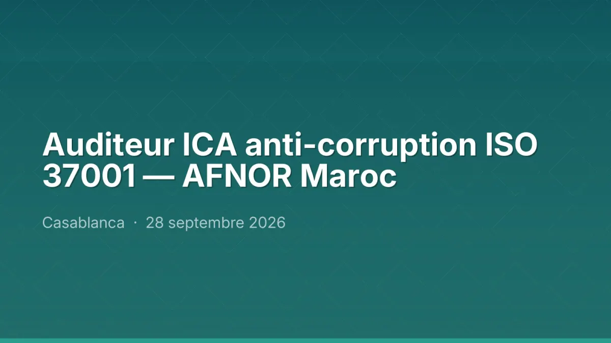 Auditeur ICA anti-corruption ISO 37001 — AFNOR Maroc
